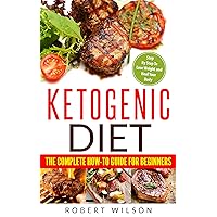 Ketogenic Diet: The Complete How-To Guide For Beginners: Ketogenic Diet For Beginners: Ketogenic Cookbook: Keto Diet: The Complete How-To Guide For Beginners Ketogenic Diet: The Complete How-To Guide For Beginners: Ketogenic Diet For Beginners: Ketogenic Cookbook: Keto Diet: The Complete How-To Guide For Beginners Kindle Audible Audiobook Paperback