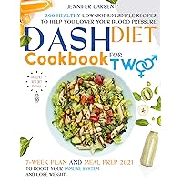 Dash Diet Cookbook for Two – 200 Healthy Low-Sodium simple Recipes to help you Lower Your Blood Pressure. : 7 - week plan and Meal Prep 2021 to boost your immune system and lose weight. Dash Diet Cookbook for Two – 200 Healthy Low-Sodium simple Recipes to help you Lower Your Blood Pressure. : 7 - week plan and Meal Prep 2021 to boost your immune system and lose weight. Kindle Paperback