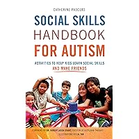 Social Skills Handbook for Autism: Activities to Help Kids Learn Social Skills and Make Friends (Autism Spectrum Disorder, Autism Books)