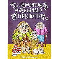 The Adventures of Reginald Stinkbottom: Funny Picture Books For 3-7 Year Olds
