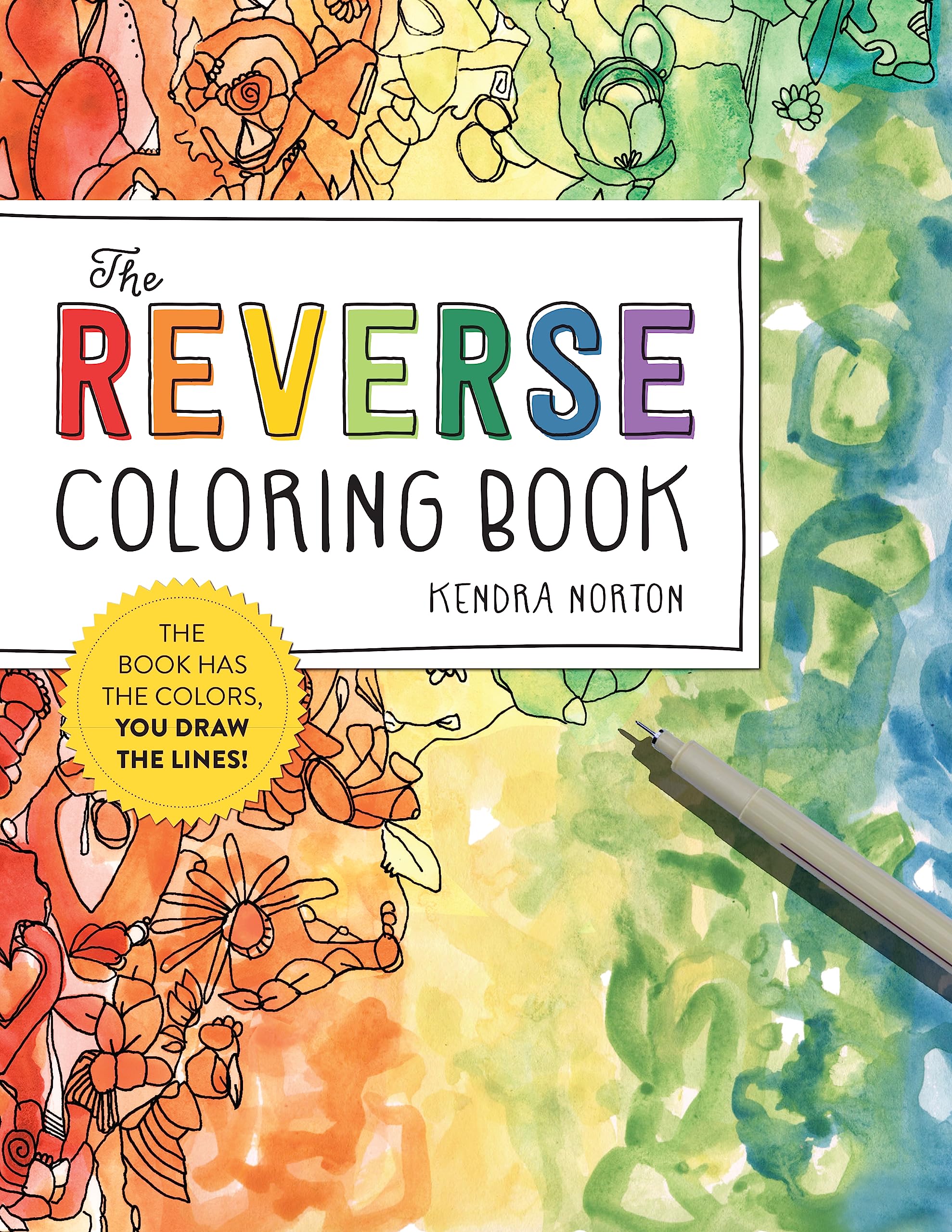 The Reverse Coloring Book(tm): The Book Has the Colors, You Draw the Lines