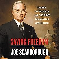 Saving Freedom: Truman, the Cold War, and the Fight for Western Civilization Saving Freedom: Truman, the Cold War, and the Fight for Western Civilization Audible Audiobook Kindle Hardcover Paperback Audio CD