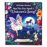 Have You Heard a Unicorn Sing? (Lift & Listen Adventures) Have You Heard a Unicorn Sing? (Lift & Listen Adventures) Board book