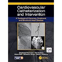 Cardiovascular Catheterization and Intervention: A Textbook of Coronary, Peripheral, and Structural Heart Disease, Second Edition Cardiovascular Catheterization and Intervention: A Textbook of Coronary, Peripheral, and Structural Heart Disease, Second Edition Kindle Hardcover Paperback
