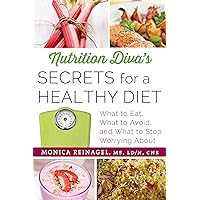 Nutrition Diva's Secrets for a Healthy Diet: What to Eat, What to Avoid, and What to Stop Worrying About (Quick & Dirty Tips) Nutrition Diva's Secrets for a Healthy Diet: What to Eat, What to Avoid, and What to Stop Worrying About (Quick & Dirty Tips) Kindle Paperback