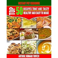 Instant Pot Cookbook: Top 50 Recipes That Are Tasty, Healthy, And Easy To Make: Instant Pot Recipes That Are Fast, Easy & Healthy Instant Pot Cookbook: Top 50 Recipes That Are Tasty, Healthy, And Easy To Make: Instant Pot Recipes That Are Fast, Easy & Healthy Kindle Audible Audiobook Paperback