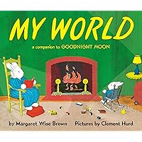 My World: A Companion to Goodnight Moon My World: A Companion to Goodnight Moon Board book Hardcover Paperback Mass Market Paperback