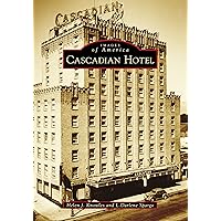 Cascadian Hotel (Images of America) Cascadian Hotel (Images of America) Paperback Kindle Hardcover