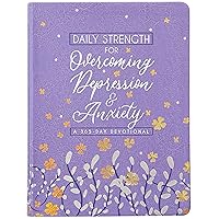 Daily Strength for Overcoming Depression and Anxiety: A 365-day Devotional Daily Strength for Overcoming Depression and Anxiety: A 365-day Devotional Imitation Leather Kindle Paperback