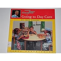 Mr. Rogers' Neighborhood Going to Day Care First Experiences Mr. Rogers' Neighborhood Going to Day Care First Experiences Paperback Hardcover