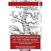Neuropsychoanalysis of the Inner Mind Neuropsychoanalysis of the Inner Mind Paperback Kindle Hardcover