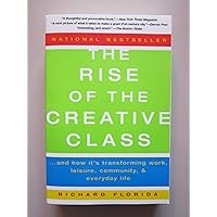 The Rise of the Creative Class: And How It's Transforming Work, Leisure, Community and Everyday Life The Rise of the Creative Class: And How It's Transforming Work, Leisure, Community and Everyday Life Audible Audiobook Kindle Hardcover Paperback MP3 CD