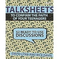 TalkSheets to Confirm the Faith of Your Teenagers: 52 Ready-to-Use Discussions TalkSheets to Confirm the Faith of Your Teenagers: 52 Ready-to-Use Discussions Paperback