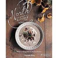 North Wild Kitchen: Home Cooking from the Heart of Norway North Wild Kitchen: Home Cooking from the Heart of Norway Hardcover