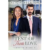 The Test Of Their Love: BWWM, Billionaire, Big Secrets Romance (Love In Miami Book 9) The Test Of Their Love: BWWM, Billionaire, Big Secrets Romance (Love In Miami Book 9) Kindle