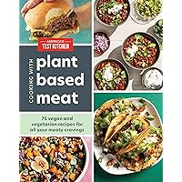 Cooking with Plant-Based Meat: 75 Satisfying Recipes Using Next-Generation Meat Alternatives Cooking with Plant-Based Meat: 75 Satisfying Recipes Using Next-Generation Meat Alternatives Kindle Hardcover
