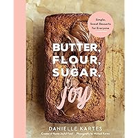Butter, Flour, Sugar, Joy: Simple Sweet Desserts for Everyone (Easy and Delicious Baking Recipes, Simple Cookies, Cakes, Crumbles, and More!) Butter, Flour, Sugar, Joy: Simple Sweet Desserts for Everyone (Easy and Delicious Baking Recipes, Simple Cookies, Cakes, Crumbles, and More!) Hardcover
