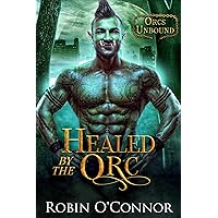 Healed by the Orc: A Steamy Alien Monster Romance Healed by the Orc: A Steamy Alien Monster Romance Kindle