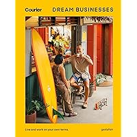 Dream Businesses: Live and work on your own terms