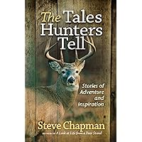 The Tales Hunters Tell The Tales Hunters Tell Kindle Paperback