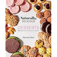 Naturally, Delicious Desserts: 100 Sweet But Not Sinful Treats Naturally, Delicious Desserts: 100 Sweet But Not Sinful Treats Hardcover Kindle