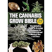 The Cannabis Grow Bible: The Definitive Guide to Growing Marijuana for Recreational and Medicinal Use The Cannabis Grow Bible: The Definitive Guide to Growing Marijuana for Recreational and Medicinal Use Paperback Spiral-bound