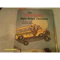 The Teachers' Night Before Christmas (The Night Before Christmas) The Teachers' Night Before Christmas (The Night Before Christmas) Hardcover Kindle