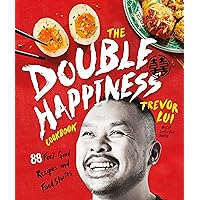 The Double Happiness Cookbook: 88 Feel-Good Recipes and Food Stories