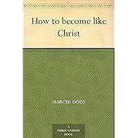 How to become like Christ How to become like Christ Kindle Paperback MP3 CD Library Binding
