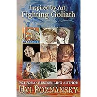Inspired by Art: Fighting Goliath (The David Chronicles Book 4) Inspired by Art: Fighting Goliath (The David Chronicles Book 4) Kindle Hardcover Paperback