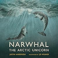 Narwhal: The Arctic Unicorn Narwhal: The Arctic Unicorn Kindle Audible Audiobook Hardcover Paperback