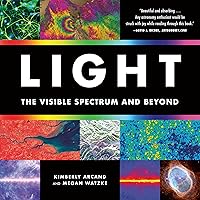 Light: The Visible Spectrum and Beyond Light: The Visible Spectrum and Beyond Hardcover Paperback