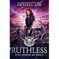 Ruthless (Steel Demons MC Book 8) Ruthless (Steel Demons MC Book 8) Kindle Audible Audiobook Paperback