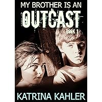 My Brother is an OUTCAST - Book 1 - Taken: Book for Kids 12+ My Brother is an OUTCAST - Book 1 - Taken: Book for Kids 12+ Kindle