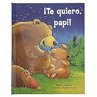 ¡Te quiero, papi! / I Love You, Daddy: A Tale of Encouragement and Parental Love between a Father and his Child, Picture Book (Spanish Edition)