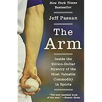 The Arm: Inside the Billion-Dollar Mystery of the Most Valuable Commodity in Sports The Arm: Inside the Billion-Dollar Mystery of the Most Valuable Commodity in Sports Paperback Audible Audiobook Kindle Hardcover Audio CD