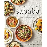 Sababa: Fresh, Sunny Flavors From My Israeli Kitchen: A Cookbook Sababa: Fresh, Sunny Flavors From My Israeli Kitchen: A Cookbook Hardcover Kindle