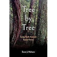 Tree by Tree: Saving North America's Eastern Forests Tree by Tree: Saving North America's Eastern Forests Paperback Kindle