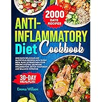 ANTI-INFLAMMATORY DIET COOKBOOK: 2000 DAYS DELICIOUS AND NUTRITIOUS RECIPES WITH 30-DAY MEAL PLAN | STRENGTHEN YOUR IMMUNE SYSTEM, DECREASE INFLAMMATION, DETOX YOUR BODY, AND BALANCE HORMONES ANTI-INFLAMMATORY DIET COOKBOOK: 2000 DAYS DELICIOUS AND NUTRITIOUS RECIPES WITH 30-DAY MEAL PLAN | STRENGTHEN YOUR IMMUNE SYSTEM, DECREASE INFLAMMATION, DETOX YOUR BODY, AND BALANCE HORMONES Kindle Paperback Hardcover