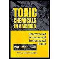 Toxic Chemicals in America: Controversies in Human and Environmental Health [2 volumes] Toxic Chemicals in America: Controversies in Human and Environmental Health [2 volumes] Kindle Hardcover
