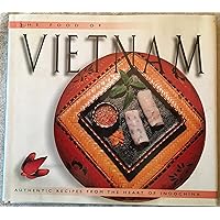 The Food of Vietnam: Authentic Recipes from the Heart of Indochina The Food of Vietnam: Authentic Recipes from the Heart of Indochina Hardcover Paperback