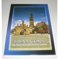 Jasna Gora - Das Heiligtum der Mutter Gottes Jasna Gora - Das Heiligtum der Mutter Gottes Hardcover