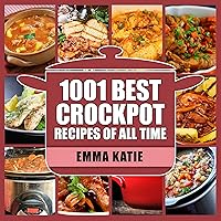 1001 Best Crock Pot Recipes of All Time: A Crock Pot Cookbook with Over 1001 Crockpot Recipes Book For Beginners Slow Cooking Breakfast, Easy Instant Pot Lunch and Pressure Cooker Dinner Meals 1001 Best Crock Pot Recipes of All Time: A Crock Pot Cookbook with Over 1001 Crockpot Recipes Book For Beginners Slow Cooking Breakfast, Easy Instant Pot Lunch and Pressure Cooker Dinner Meals Kindle Paperback Spiral-bound