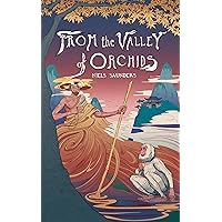 From the Valley of Orchids (The Legend of Saru Book 1) From the Valley of Orchids (The Legend of Saru Book 1) Kindle Hardcover Paperback
