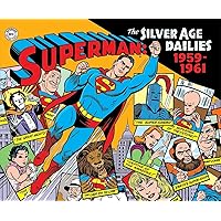 Superman: The Silver Age Newspaper Dailies Volume 1: 1959-1961 (Superman Silver Age Dailies) Superman: The Silver Age Newspaper Dailies Volume 1: 1959-1961 (Superman Silver Age Dailies) Hardcover