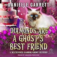 Diamonds are a Ghost’s Best Friend: Beechwood Harbor Ghost Mysteries, Book 5 Diamonds are a Ghost’s Best Friend: Beechwood Harbor Ghost Mysteries, Book 5 Audible Audiobook Kindle Paperback Audio CD