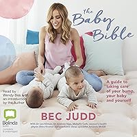 The Baby Bible: A Guide to Taking Care of Your Bump, Your Baby and Yourself The Baby Bible: A Guide to Taking Care of Your Bump, Your Baby and Yourself Audible Audiobook Kindle Paperback MP3 CD