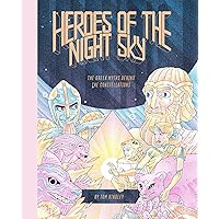 Heroes of the Night Sky: The Greek Myths Behind the Constellations Heroes of the Night Sky: The Greek Myths Behind the Constellations Hardcover