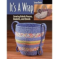It's a Wrap: Sewing Fabric Purses, Baskets, and Bowls It's a Wrap: Sewing Fabric Purses, Baskets, and Bowls Paperback Kindle