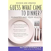 Guess What Came to Dinner?: Parasites and Your Health Guess What Came to Dinner?: Parasites and Your Health Kindle Paperback